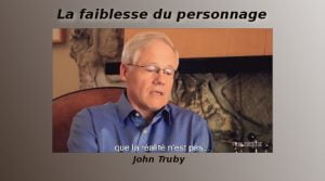 John Truby sur la faiblesse du personnage