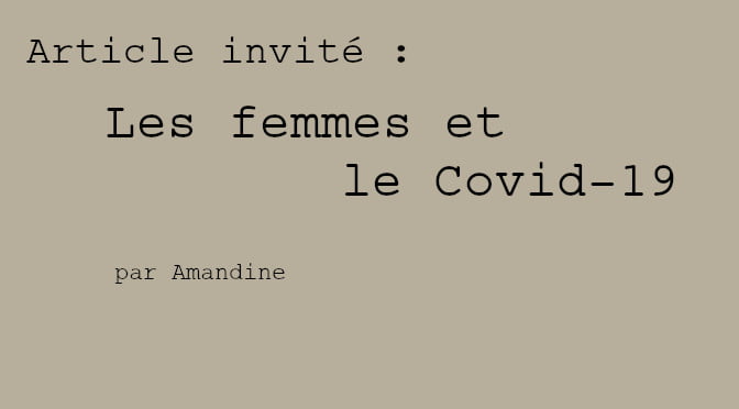 ARTICLE INVITÉ : LES FEMMES ET LE COVID-19